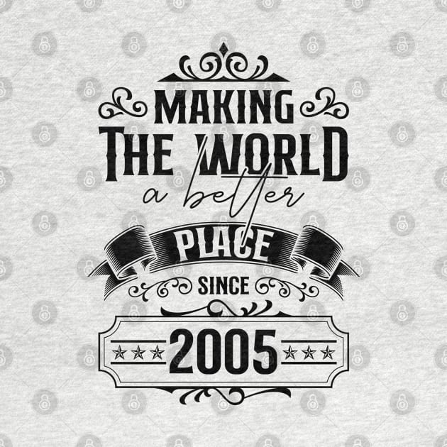 Birthday Making the world better place since 2005 by IngeniousMerch